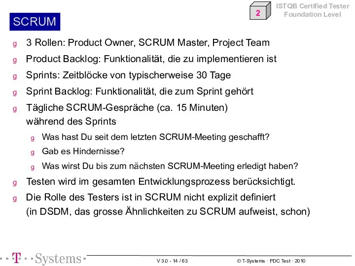 SCRUM 3 Rollen: Product Owner, SCRUM Master, Project Team Product Backlog: Funktionalität,