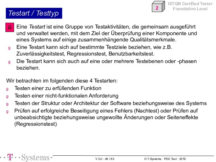 Testart / Testtyp Wir betrachten im folgenden diese 4 Testarten: Testen einer