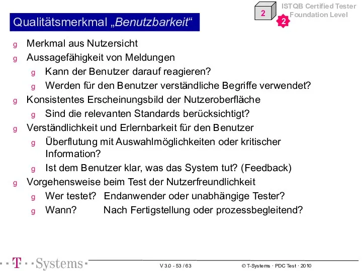 Qualitätsmerkmal „Benutzbarkeit“ Merkmal aus Nutzersicht Aussagefähigkeit von Meldungen Kann der Benutzer darauf