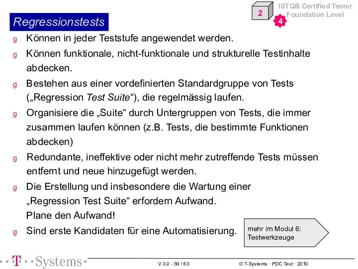 Regressionstests Können in jeder Teststufe angewendet werden. Können funktionale, nicht-funktionale und strukturelle