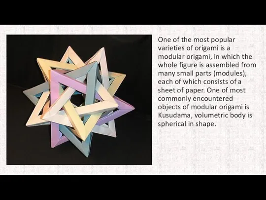One of the most popular varieties of origami is a modular origami,