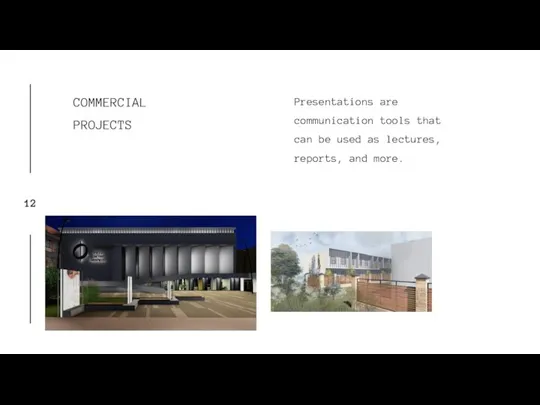 COMMERCIAL PROJECTS Presentations are communication tools that can be used as lectures, reports, and more.