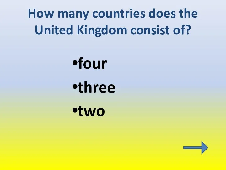 How many countries does the United Kingdom consist of? four three two