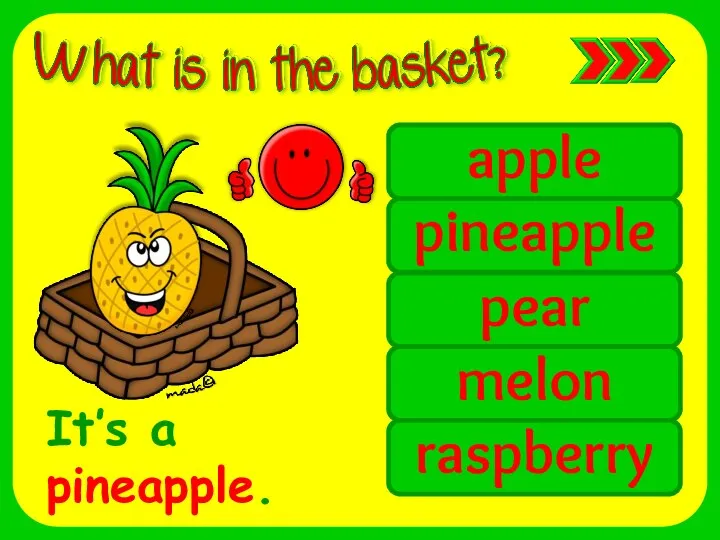 apple pineapple pear melon raspberry It’s a pineapple.