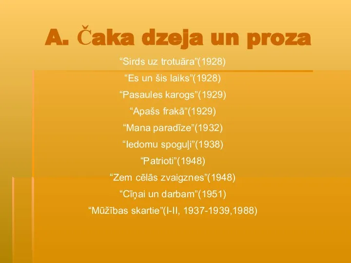 A. Čaka dzeja un proza “Sirds uz trotuāra”(1928) “Es un šis laiks”(1928)
