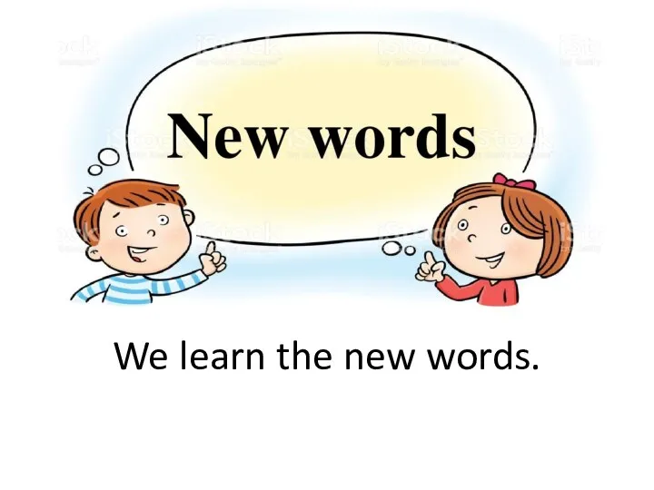 We learn the new words.