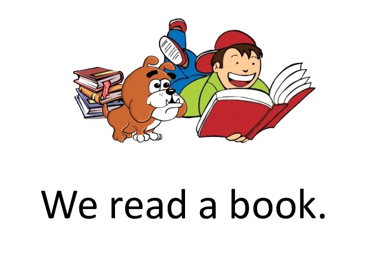 We read a book.