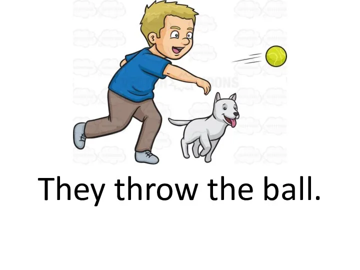 They throw the ball.