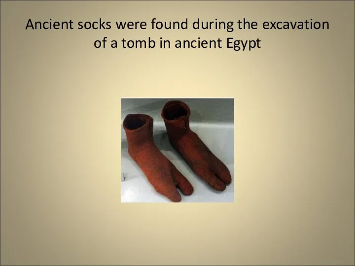 Ancient socks were found during the excavation of a tomb in ancient Egypt