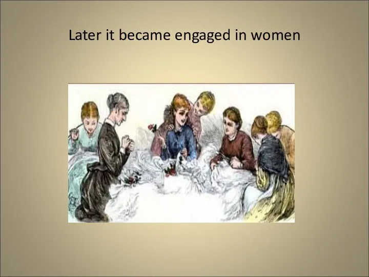 Later it became engaged in women