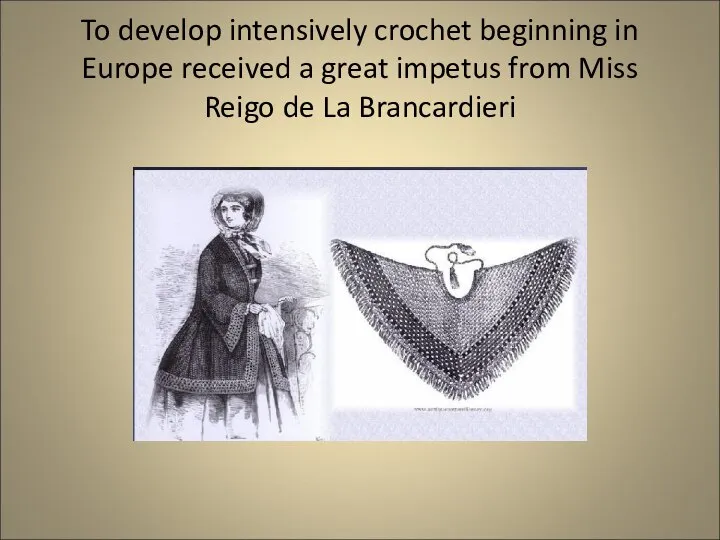 To develop intensively crochet beginning in Europe received a great impetus from