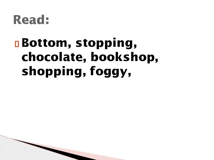 Bottom, stopping, chocolate, bookshop, shopping, foggy, Read: