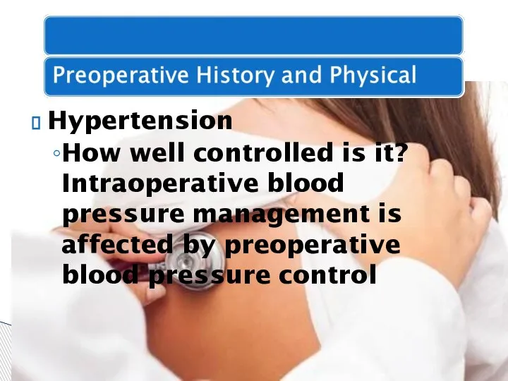 Hypertension How well controlled is it? Intraoperative blood pressure management is affected