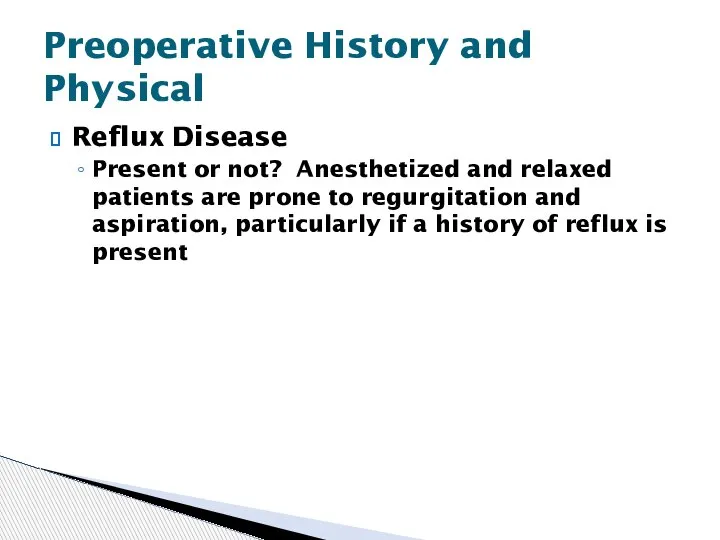 Reflux Disease Present or not? Anesthetized and relaxed patients are prone to