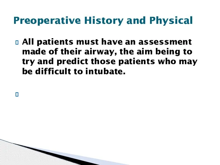 All patients must have an assessment made of their airway, the aim