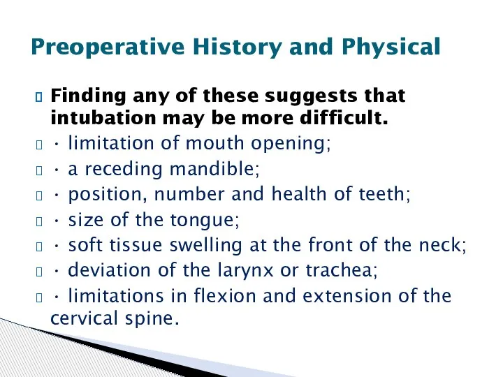 Finding any of these suggests that intubation may be more difficult. •