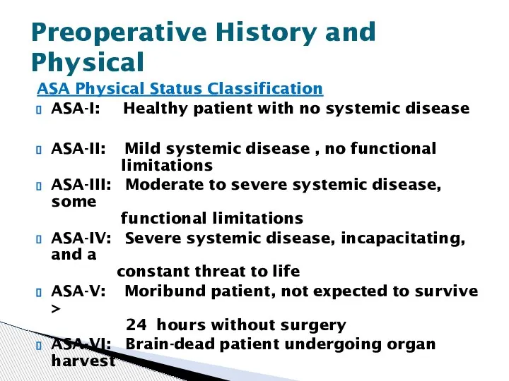 ASA Physical Status Classification ASA-I: Healthy patient with no systemic disease ASA-II: