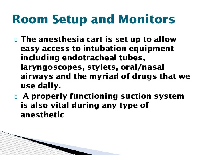 The anesthesia cart is set up to allow easy access to intubation