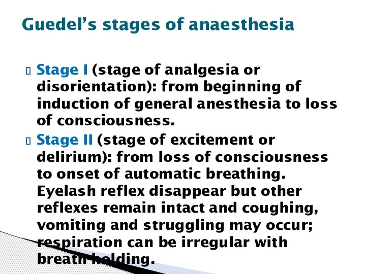 Stage I (stage of analgesia or disorientation): from beginning of induction of