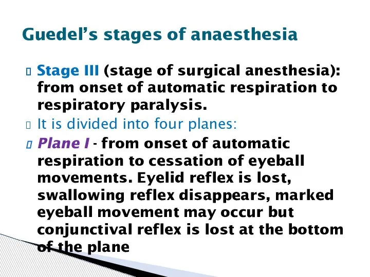 Stage III (stage of surgical anesthesia): from onset of automatic respiration to