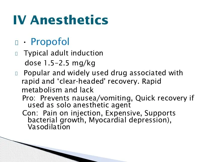 • Propofol Typical adult induction dose 1.5–2.5 mg/kg Popular and widely used
