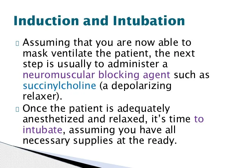 Assuming that you are now able to mask ventilate the patient, the