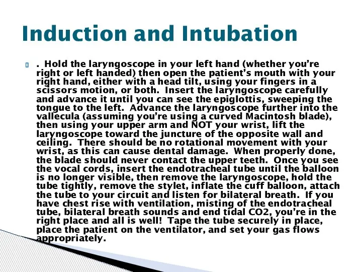 . Hold the laryngoscope in your left hand (whether you’re right or