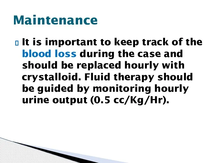 It is important to keep track of the blood loss during the