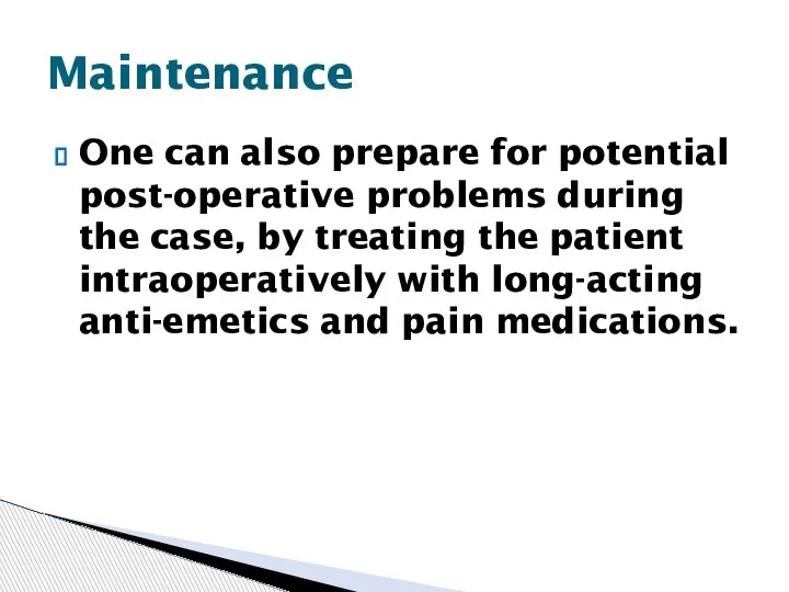 One can also prepare for potential post-operative problems during the case, by