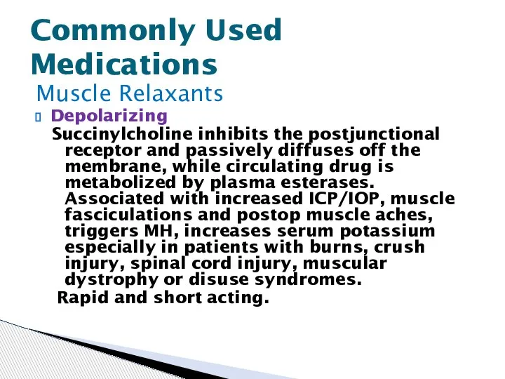 Muscle Relaxants Depolarizing Succinylcholine inhibits the postjunctional receptor and passively diffuses off