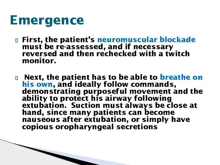 First, the patient’s neuromuscular blockade must be re-assessed, and if necessary reversed