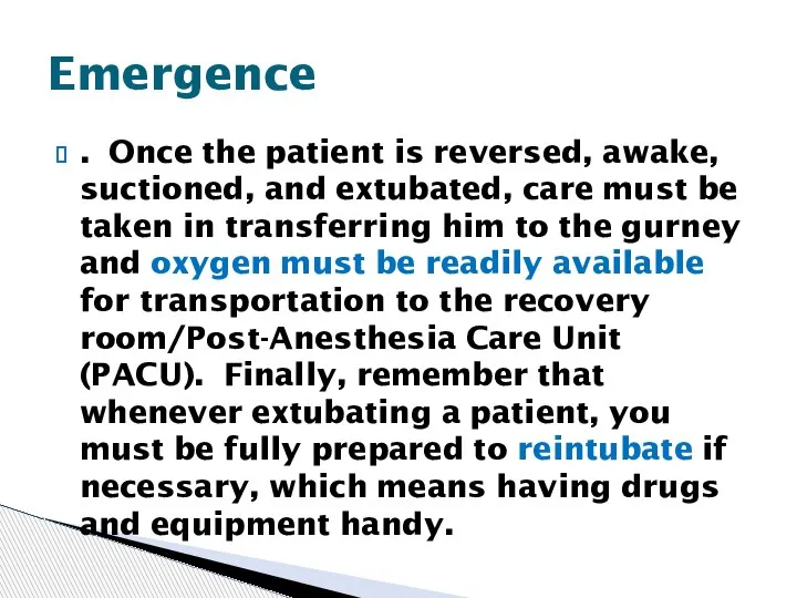 . Once the patient is reversed, awake, suctioned, and extubated, care must