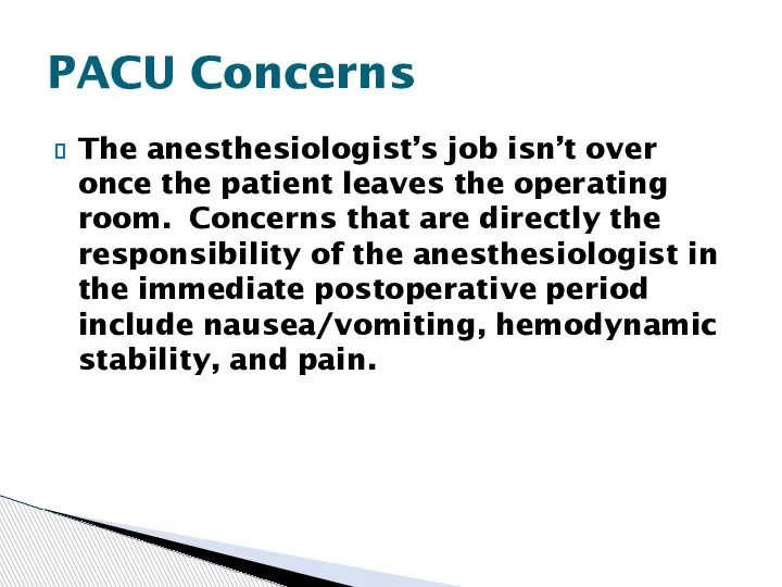 The anesthesiologist’s job isn’t over once the patient leaves the operating room.