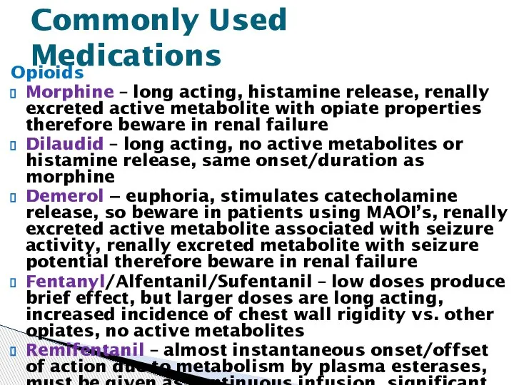 Opioids Morphine – long acting, histamine release, renally excreted active metabolite with