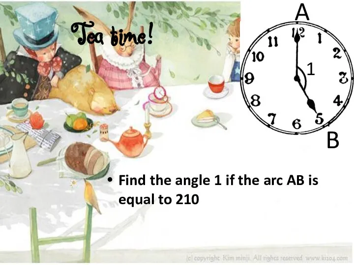 Tea time! Find the angle 1 if the arc AB is equal