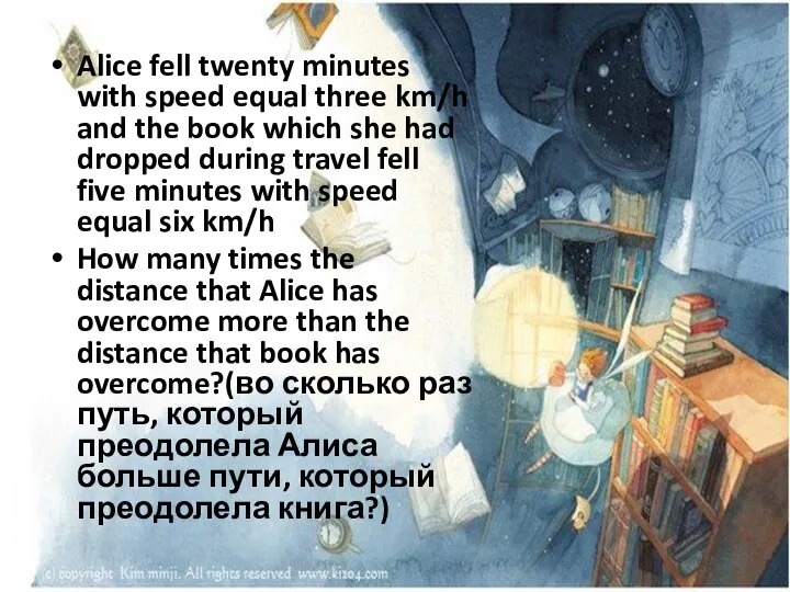 Alice fell twenty minutes with speed equal three km/h and the book