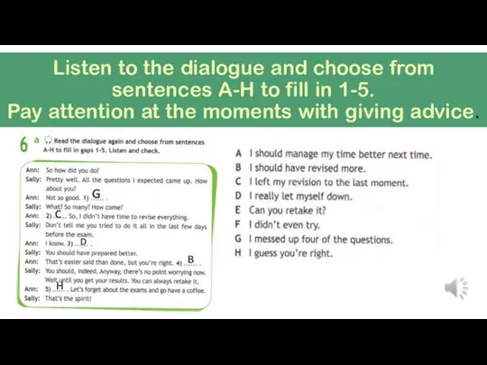 Listen to the dialogue and choose from sentences A-H to fill in