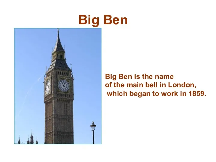 Big Ben Big Ben is the name of the main bell in