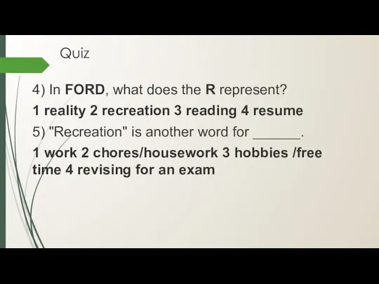 Quiz 4) In FORD, what does the R represent? 1 reality 2