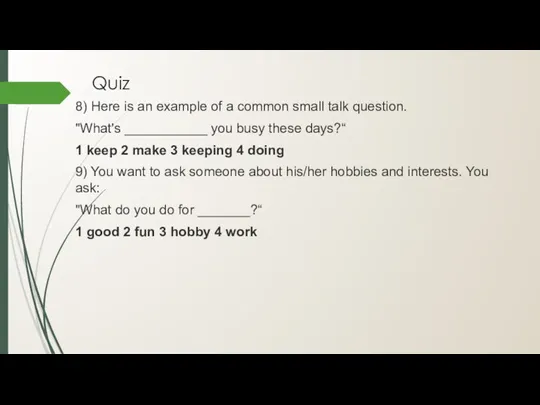 Quiz 8) Here is an example of a common small talk question.