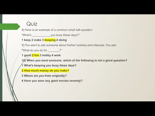 Quiz 8) Here is an example of a common small talk question.