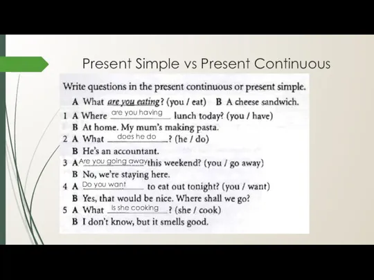 Present Simple vs Present Continuous are you having does he do Are