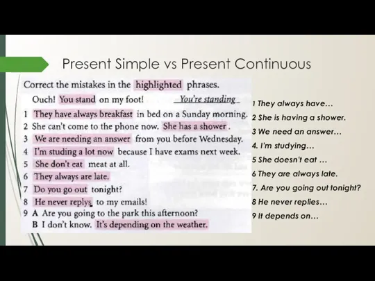 Present Simple vs Present Continuous 1 They always have… 2 She is