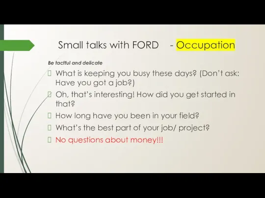 Small talks with FORD - Occupation Be tactful and delicate What is