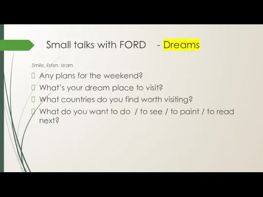 Small talks with FORD - Dreams Smile, listen, learn Any plans for