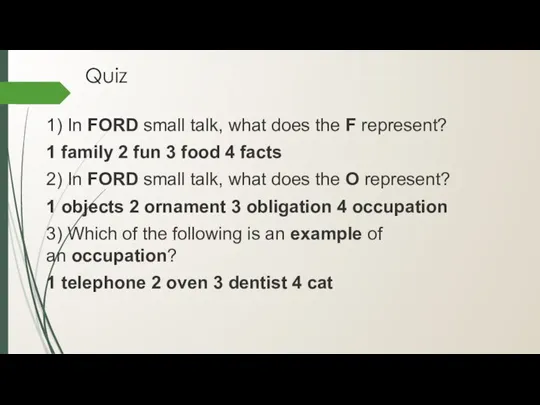 Quiz 1) In FORD small talk, what does the F represent? 1