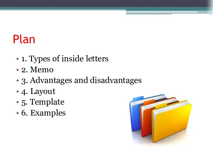Plan 1. Types of inside letters 2. Memo 3. Advantages and disadvantages