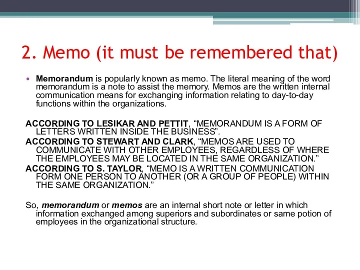 2. Memo (it must be remembered that) Memorandum is popularly known as