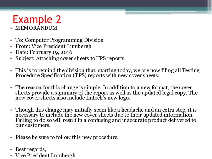Example 2 MEMORANDUM To: Computer Programming Division From: Vice President Lumbergh Date: