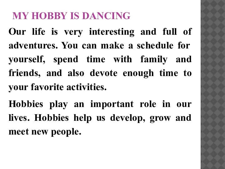 MY HOBBY IS DANCING Our life is very interesting and full of